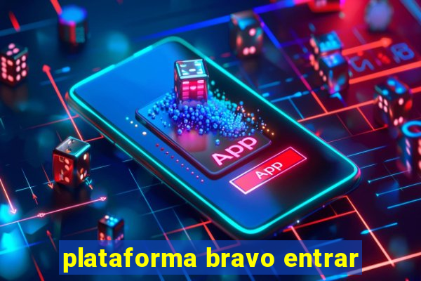 plataforma bravo entrar